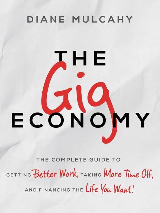 Title details for The Gig Economy by Diane Mulcahy - Available